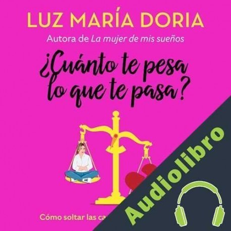 Audiolibro ¿Cuánto te pesa lo que te pasa? Luz María Doria