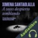 Audiolibro A veces despierto temblando Ximena Santaolalla