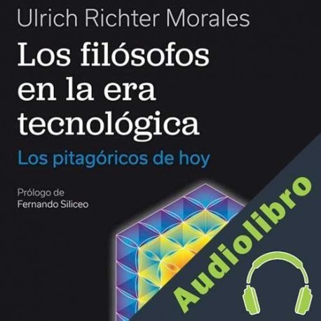 Audiolibro Los filósofos en la era tecnológica Ulrich Richter Morales