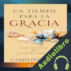Audiolibro Un tiempo para la gracia Caroline Myss