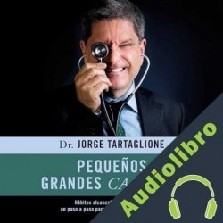 Audiolibro Pequeños grandes cambios Jorge Tartaglione