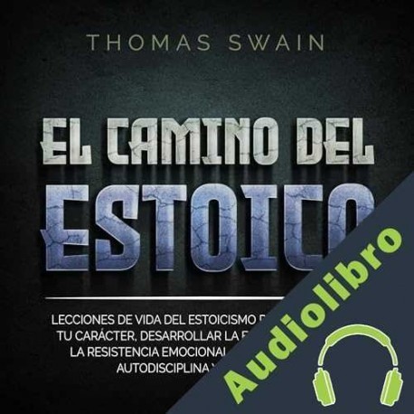 Audiolibro El Camino Del Estoico Thomas Swain