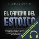 Audiolibro El Camino Del Estoico Thomas Swain