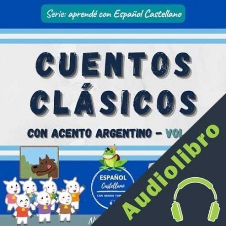 Audiolibro Cuentos clásicos con acento argentino, Vol. 3: Nivel Intermedio ] Español Castellano