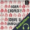 Audiolibro Sobre el anarquismo Noam Chomsky