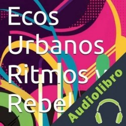 Audiolibro Ecos Urbanos, Ritmos y Rebeldías Luis Guillen