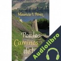 Audiolibro Por los Caminos de la Fe Mauricio I. Pérez