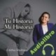 Audiolibro Tu historia, mi historia Cinthia Rodriguez