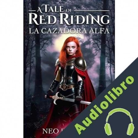 Audiolibro RED RIDING LA CAZADORA ALFA Neo Edmund