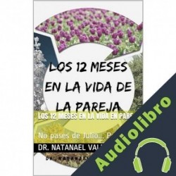 Audiolibro LOS 12 MESES EN LA VIDA EN PAREJA Dr. Natanael Valenzuela