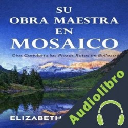 Audiolibro Su Obra Maestra en Mosaico Elizabeth Troylynn