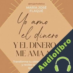 Audiolibro Yo amo el dinero y el dinero me ama a mí María José Flaqué