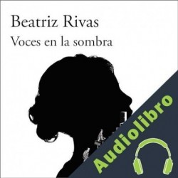 Audiolibro Voces en la sombra Beatriz Rivas