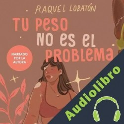 Audiolibro Tu peso no es el problema Raquel Lobatón