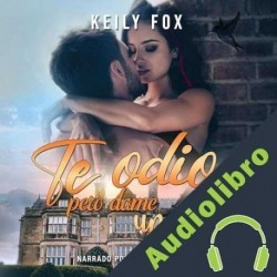 Audiolibro Te odio, pero dame un beso Keily Fox