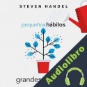 Audiolibro Pequeños hábitos, grandes cambios Steven Handel