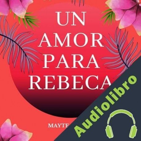 Audiolibro Un amor para Rebeca Mayte Uceda
