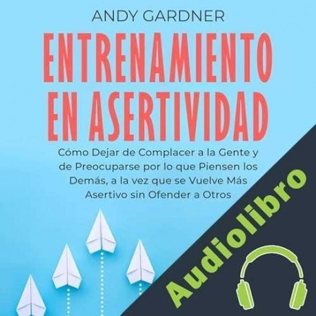 Audiolibro Entrenamiento en asertividad Andy Gardner