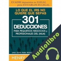 Audiolibro LO QUE EL IRS NO QUIERE QUE SEPAS Henry Aldana