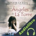 Audiolibro Los ángeles de la torre Mayte Uceda
