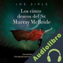 Audiolibro Los cinco deseos del Sr. Murray Mcbride Joe Siple