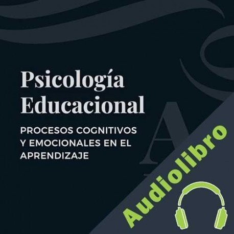Audiolibro Psicología Educacional: Procesos Cognitivos Y Emocionales En El Aprendizaje Pedro Donatello