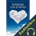 Audiolibro Soñando con el amor Jaime Bedoya Martinez