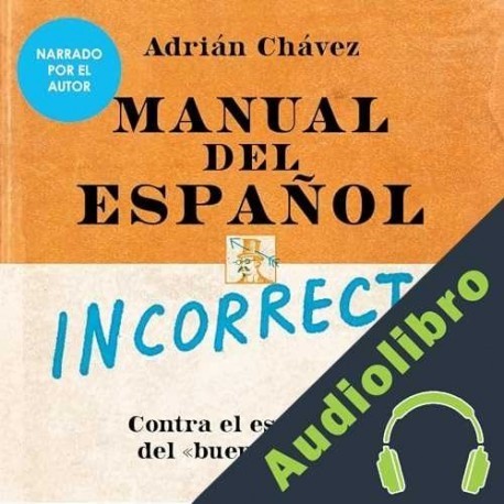 Audiolibro Manual del español incorrecto Adrián Chávez