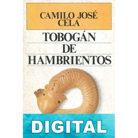 Tobogán de hambrientos Camilo José Cela