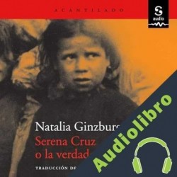 Audiolibro Serena Cruz o la verdadera justicia Natalia Ginzburg