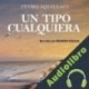 Audiolibro Un Tipo Cualquiera Pedro Squillaci