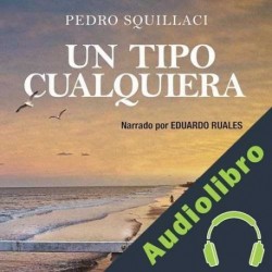 Audiolibro Un Tipo Cualquiera Pedro Squillaci