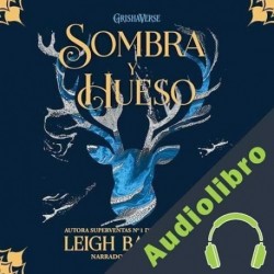 Audiolibro Sombra y hueso Leigh Bardugo