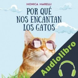 Audiolibro Por qué nos encantan los gatos Monica Marelli