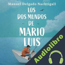 Audiolibro Los dos mundos de Mario Luis Manuel Delgado