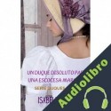 Audiolibro Un duque disoluto para una escocesa marcada Isabella Abad