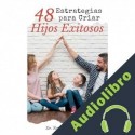 Audiolibro 48 Estrategias para Criar Hijos Exitosos Dr. Natanael Valenzuela
