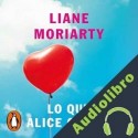 Audiolibro Lo que Alice olvidó Liane Moriarty