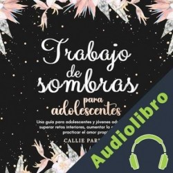 Audiolibro Trabajo de sombras para adolescentes Callie Parker