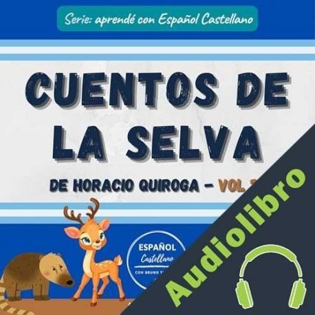 Audiolibro “Cuentos de la selva” de Horacio Quiroga, Vol 2 Español Castellano