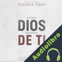 Audiolibro Lo que Dios escribió de ti Yesenia Then