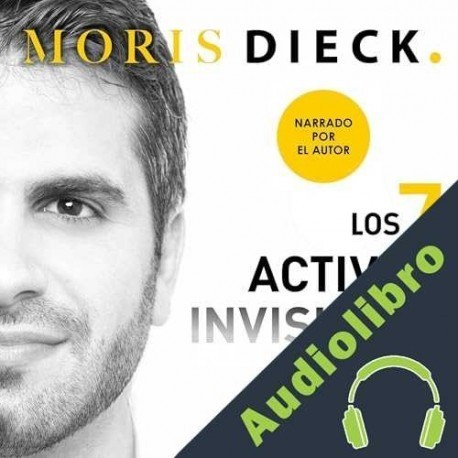 Audiolibro Los 7 activos invisibles Moris Dieck