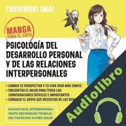 Audiolibro Manga para el éxito 1: Psicología del desarrollo personal y de las relaciones interpersonales Toshinori Iwai