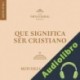 Audiolibro ¿Qué significa ser cristiano? Mitchell Chase