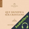 Audiolibro ¿Qué significa ser cristiano? Mitchell Chase