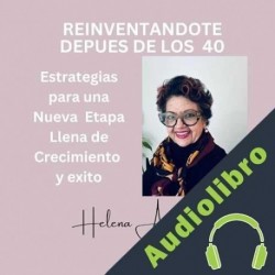 Audiolibro Reinventándote Después de los 40 Helena Ayala