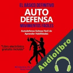 Audiolibro Lo último en movimientos básicos de defensa personssal de forma sencilla Bill Valentine