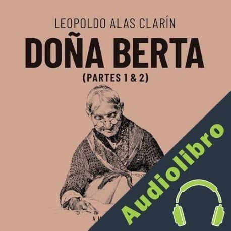 Audiolibro Doña Berta Leopoldo Alas "Clarín"