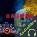 Audiolibro Un acto de amor Tania Tinajero