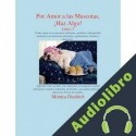 Audiolibro Por Amor A Tus Mascotas, Haz Algo! Libro 2 Monica Diedrich